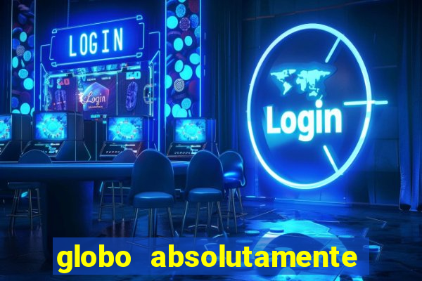 globo absolutamente sobretudo 2018